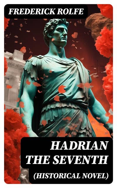 Hadrian the Seventh (Historical Novel)