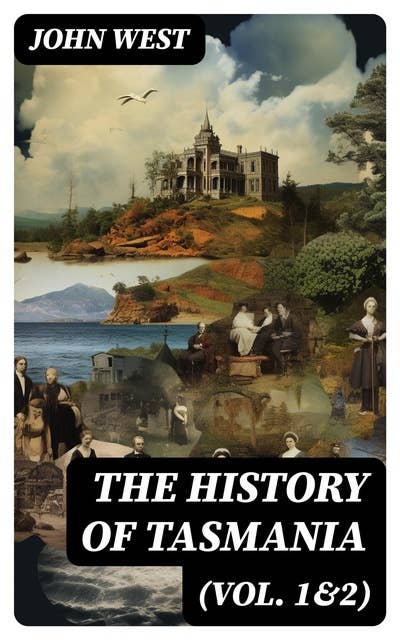 The History of Tasmania (Vol. 1&2): Complete Edition