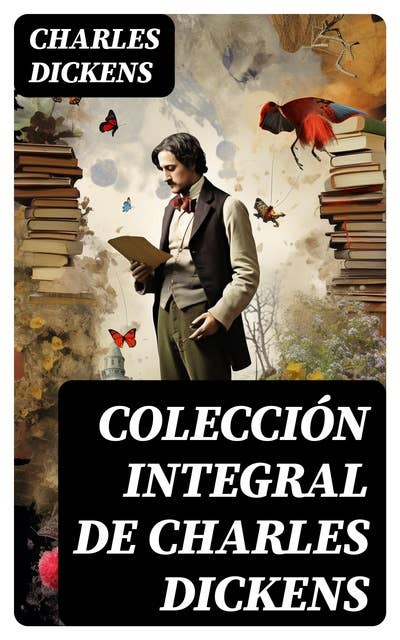Colección integral de Charles Dickens: (Cuento de Navidad, David Copperfield, Grandes Esperanzas, Historias de Fantasmas, Oliver Twist, Historia en dos ciudades, El grillo del hogar)