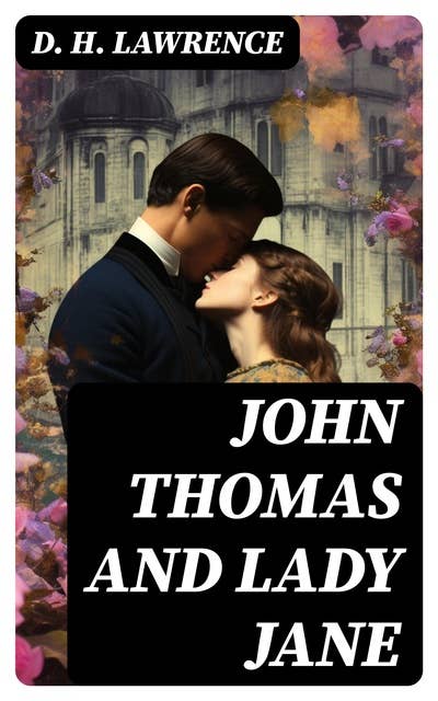 John Thomas and Lady Jane: Lady Chatterley's Lover – The Second Version