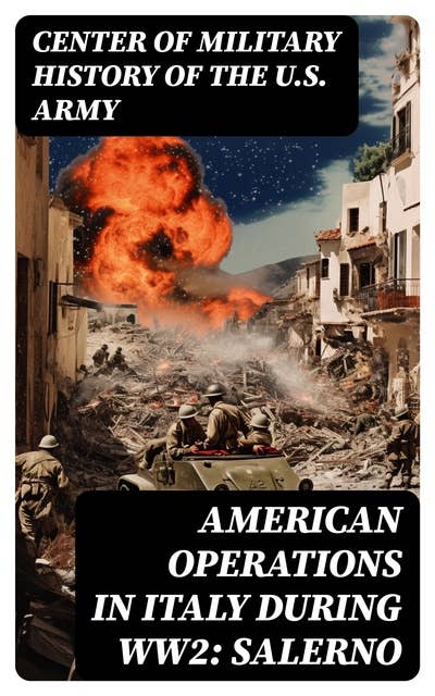 American Operations in Italy during WW2: Salerno: From the Beaches to the Volturno 9 September - 6 October 1943