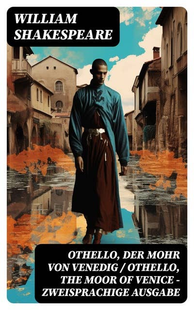 Othello, der Mohr von Venedig / Othello, the Moor of Venice - Zweisprachige Ausgabe: (Deutsch-Englisch)