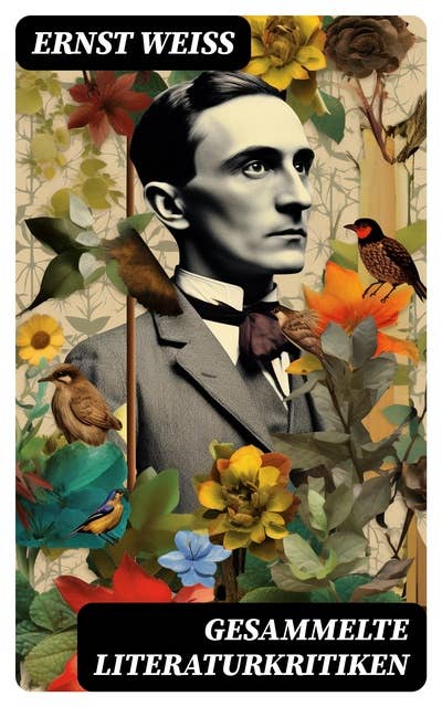 Gesammelte Literaturkritiken: Franz Kafka, die Tragödie eines Lebens + Thomas Mann, der Zauberberg + Giacomo Casanova + Rousseau…