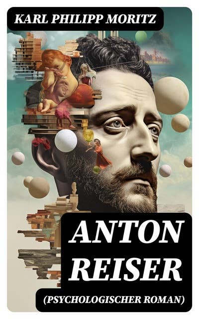 Anton Reiser (Psychologischer Roman): Einer der wichtigsten Bildungsromane deutscher Literatur