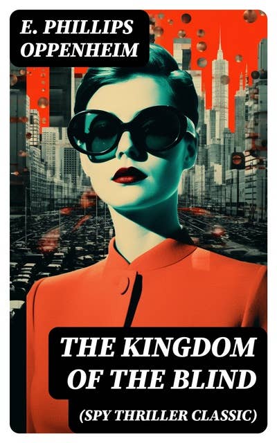 The Kingdom of the Blind (Spy Thriller Classic): Second World War Espionage Mystery