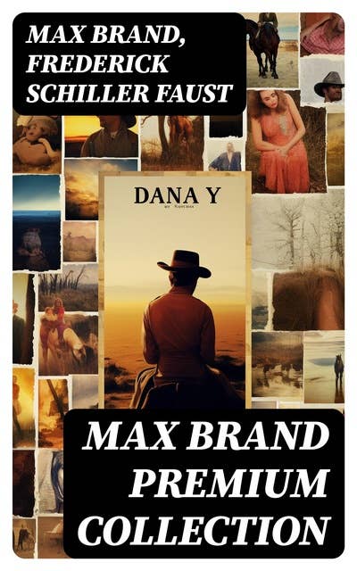 MAX BRAND Premium Collection: 29 Western Classics & Adventure Tales