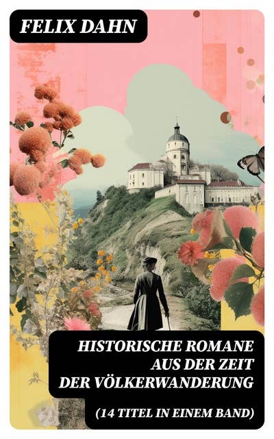 Historische Romane aus der Zeit der Völkerwanderung (14 Titel in einem Band)