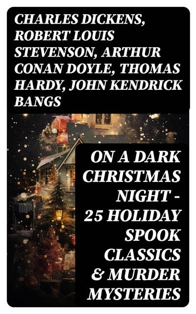 ON A DARK CHRISTMAS NIGHT – 25 Holiday Spook Classics & Murder Mysteries