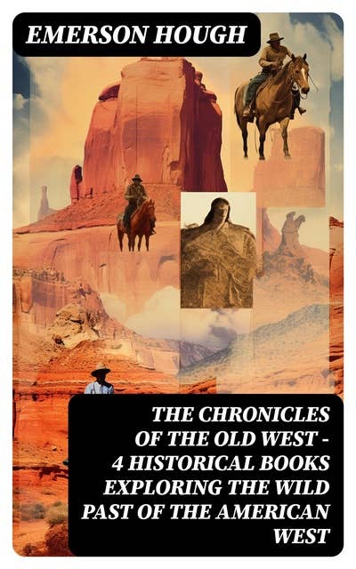 The Chronicles of the Old West - 4 Historical Books Exploring the Wild Past of the American West