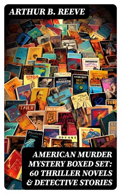 AMERICAN MURDER MYSTERY Boxed Set: 60 Thriller Novels & Detective Stories