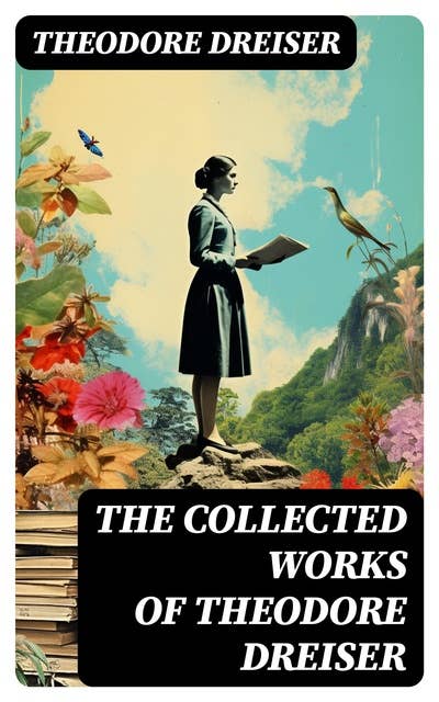The Collected Works of Theodore Dreiser