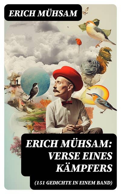Erich Mühsam: Verse eines Kämpfers (151 Gedichte in einem Band)