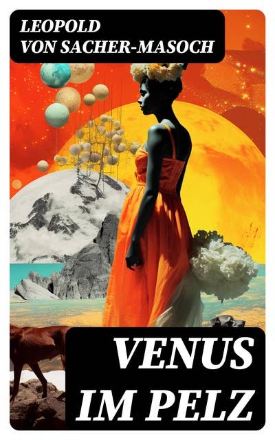 Venus im Pelz: Ein Erotik und BDSM Klassiker