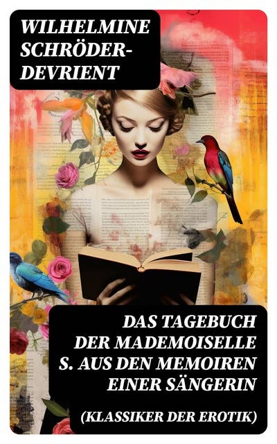 Das Tagebuch der Mademoiselle S. Aus den Memoiren einer Sängerin (Klassiker der Erotik): Erotischer Roman im Briefstil