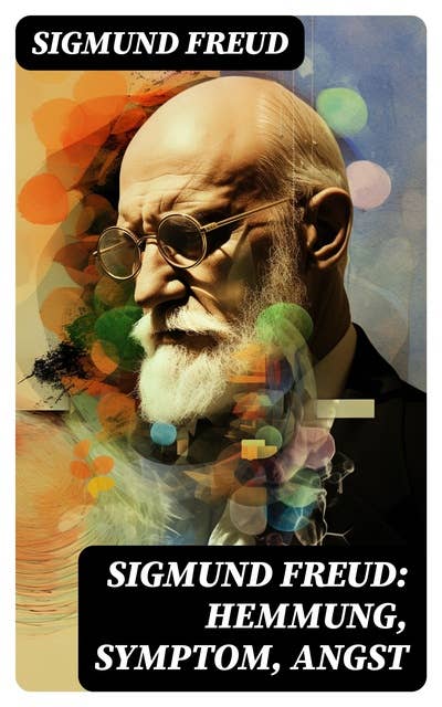Sigmund Freud: Hemmung, Symptom, Angst