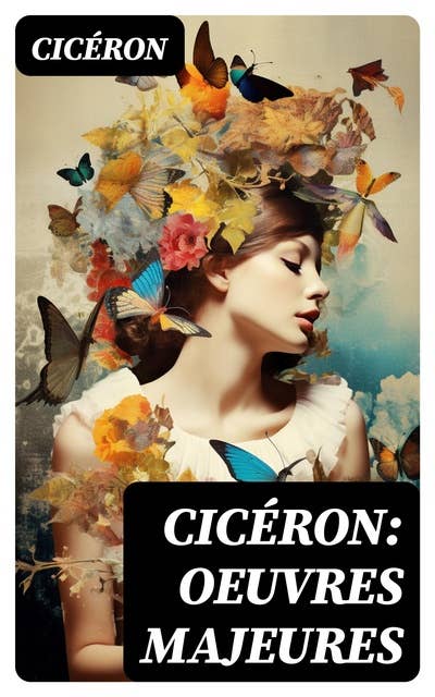 Cicéron: Oeuvres Majeures