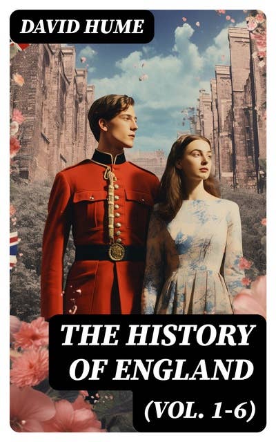 The History of England (Vol. 1-6): Illustrated Edition