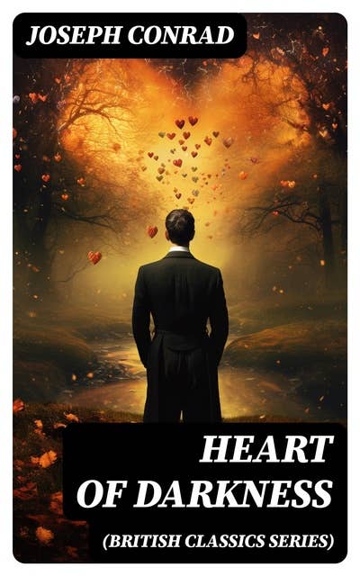 Heart of Darkness (British Classics Series): Including Author's Memoirs, Letters & Critical Essays