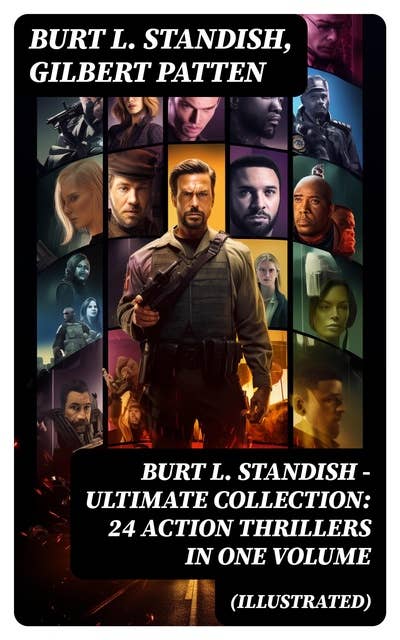 Burt L. Standish - Ultimate Collection: 24 Action Thrillers in One Volume (Illustrated): Frank Merriwell at Yale, All in the Game, The Fugitive Professor, Dick Merriwell's Trap