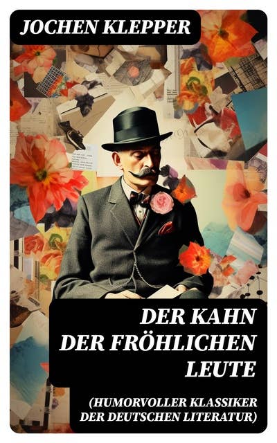 Der Kahn der fröhlichen Leute (Humorvoller Klassiker der Deutschen Literatur): Humorvoller Klassiker der Deutschen Literatur