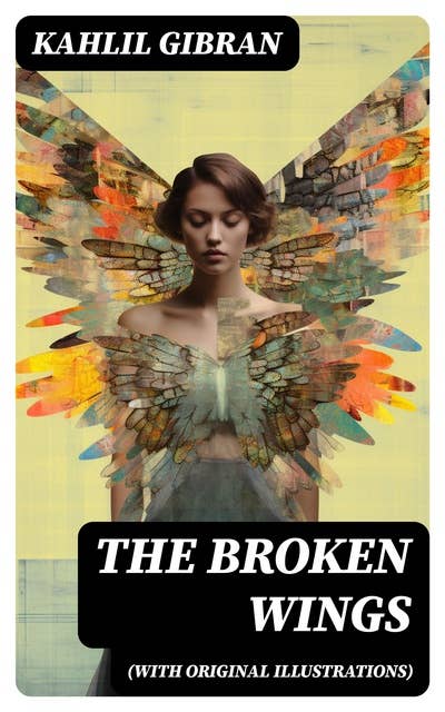 THE BROKEN WINGS (With Original Illustrations): Poetic Romance Novel