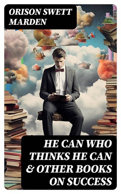 HE CAN WHO THINKS HE CAN & OTHER BOOKS ON SUCCESS
