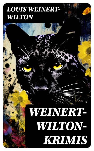 Weinert-Wilton-Krimis: Der schwarze Meilenstein, Die chinesische Nelke, Die Panther, Die Königin der Nacht