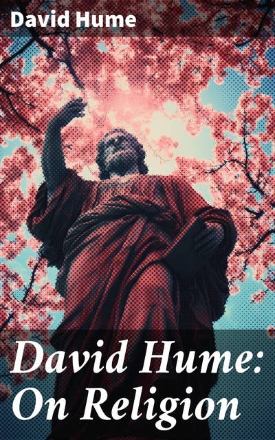 David Hume: On Religion: The Natural History of Religion & Dialogues Concerning Natural Religion