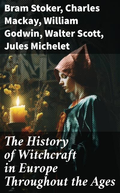 The History of Witchcraft in Europe Throughout the Ages