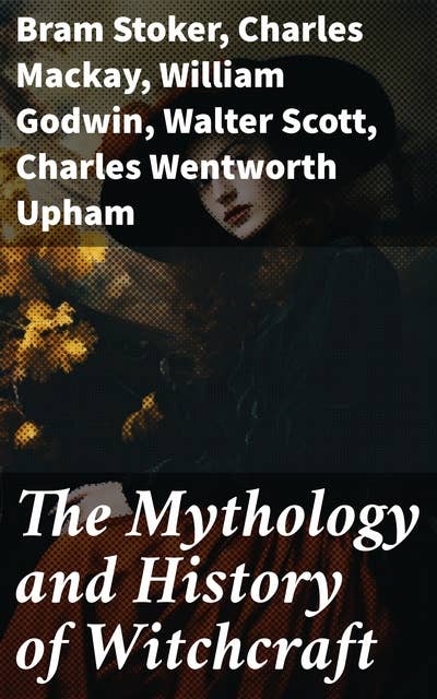 The Mythology and History of Witchcraft