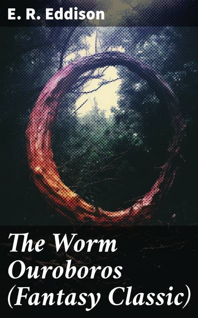 The Worm Ouroboros (Fantasy Classic): A Tale of Epic Battles, Quests, and Political Intrigue in the Land of Mercury