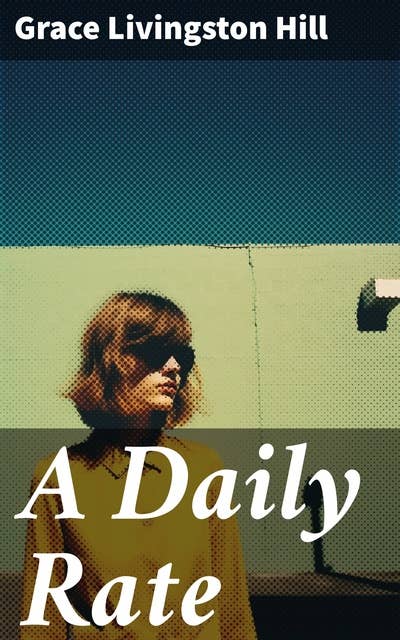 A Daily Rate: A Tale of Faith, Perseverance, and Self-Discovery in the Early 20th Century Cityscape