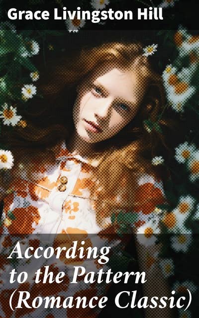According to the Pattern (Romance Classic): A Tale of Faith, Love, and Sacrifice in 1920s America