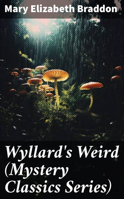 Wyllard's Weird (Mystery Classics Series): Murder Mystery Novel