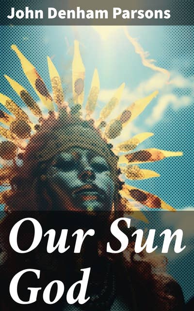 Our Sun God: Christianity Before Christ