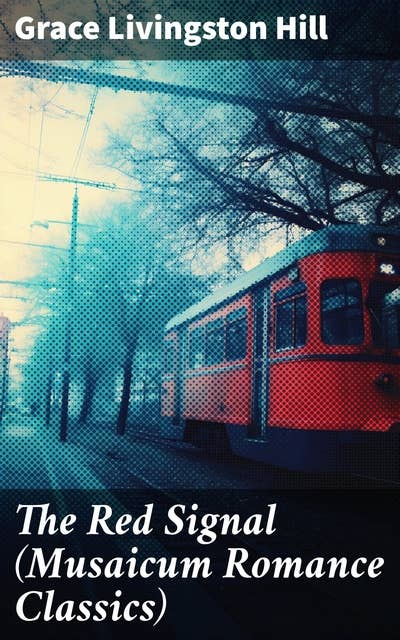 The Red Signal (Musaicum Romance Classics): A Vintage Romantic Mystery of Love and Redemption