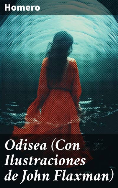 Odisea (Con Ilustraciones de John Flaxman): Un viaje épico a través de la mitología y la sabiduría griega