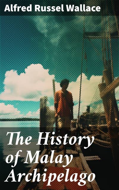 The History of Malay Archipelago