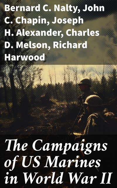 The Campaigns of US Marines in World War II: Pearl Harbor, Battle of Cape Gloucester, Battle of Guam, Battle of Iwo Jima, Occupation of Japan…
