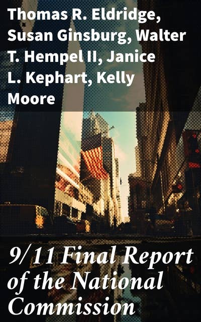 9/11 Final Report of the National Commission: Unraveling the Complexities of Global Terrorism and National Security