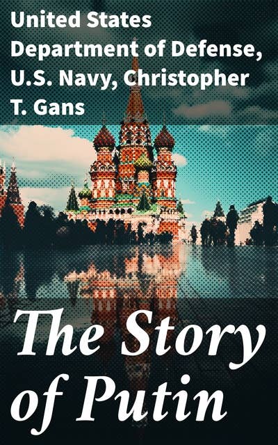 The Story of Putin: Geopolitical Insights into Putin's Russia