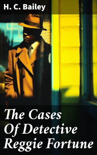 The Cases Of Detective Reggie Fortune: Mr. Fortune's Practice collection of mystery tales