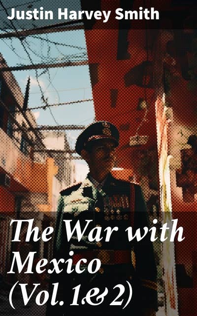 The War with Mexico (Vol.1&2): Complete Edition