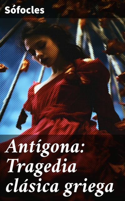 Antígona: Tragedia clásica griega