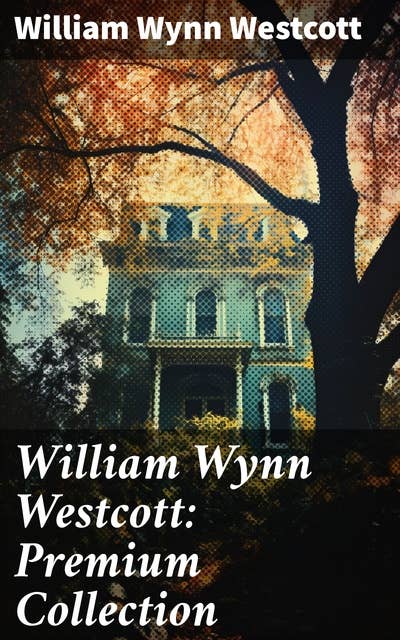 William Wynn Westcott: Premium Collection: Complete Collectanea Hermetica, Suicide, The Isiac Tablet