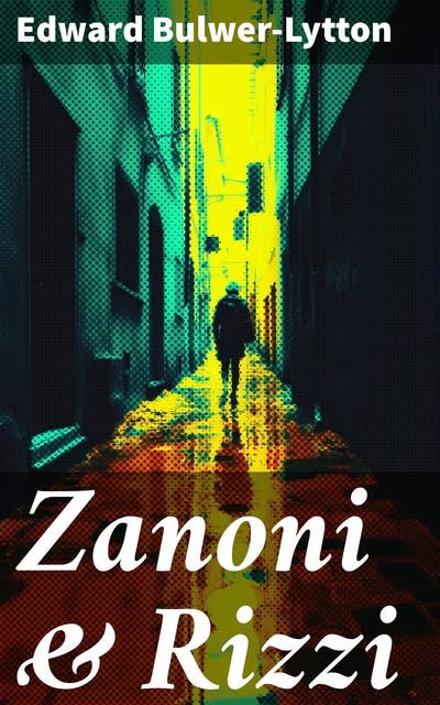 Zanoni & Rizzi: A Tale of Forbidden Love, Ancient Wisdom, and Eternal Life in the Mystical Realms