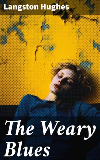 The Weary Blues: A Collection of Poems