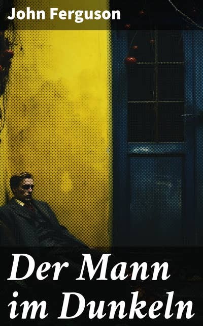 Der Mann im Dunkeln: Kriminalroman