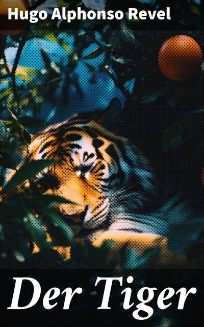 Der Tiger: Kriminalroman