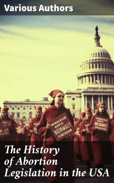 The History of Abortion Legislation in the USA: Judicial History and Legislative Response